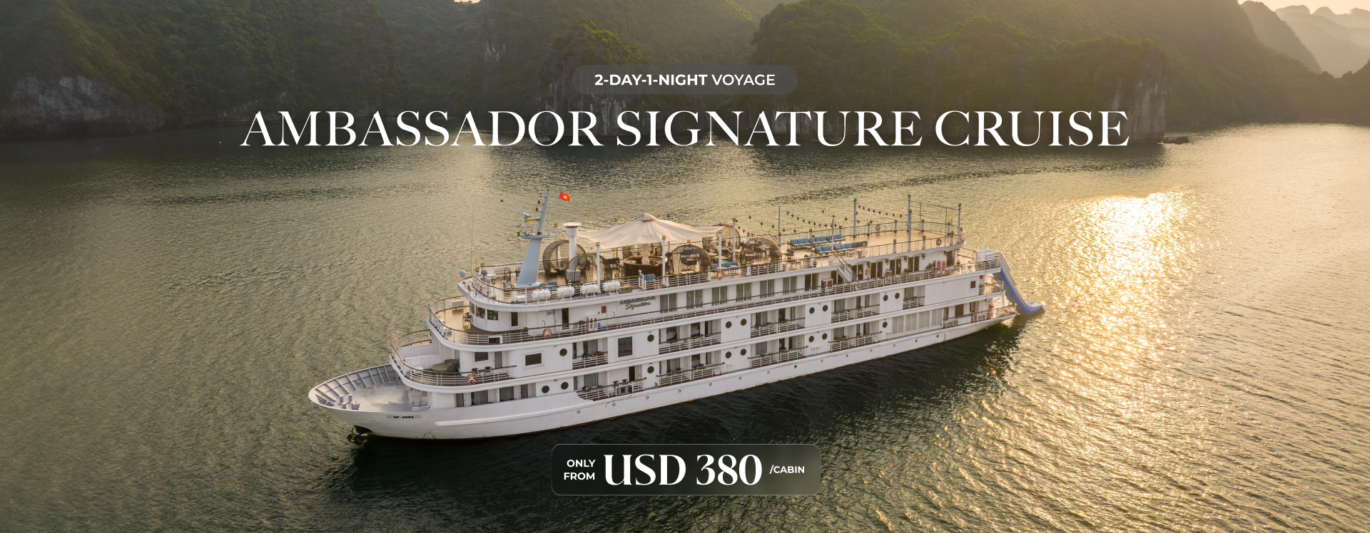 AMBASSADOR CRUISE - AMBASSADOR SIGNATURE - BANNER - 2 DAY 1 NIGHT VOYAGE
